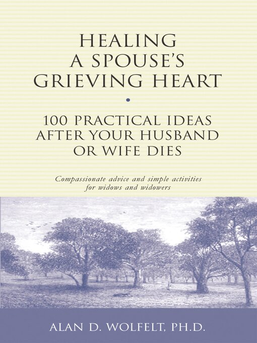 Title details for Healing a Spouse's Grieving Heart by Alan Wolfelt - Available